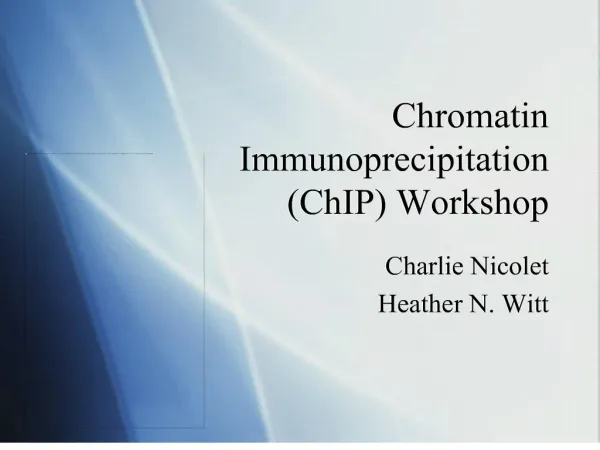 Chromatin Immunoprecipitation ChIP Workshop