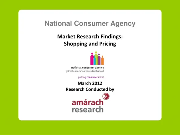 National Consumer Agency Market Research Findings: Shopping and Pricing March 20 12