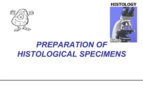 PREPARATION OF HISTOLOGICAL SPECIMENS