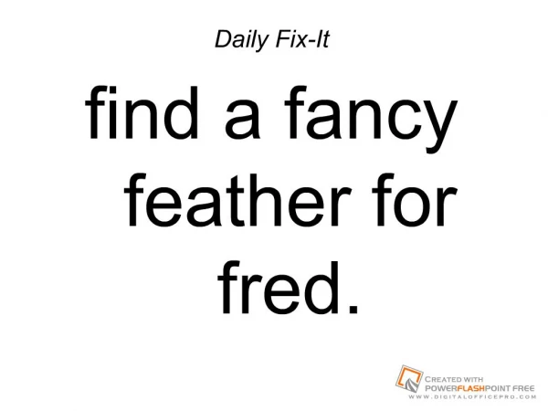 Find a fancy feather for fred