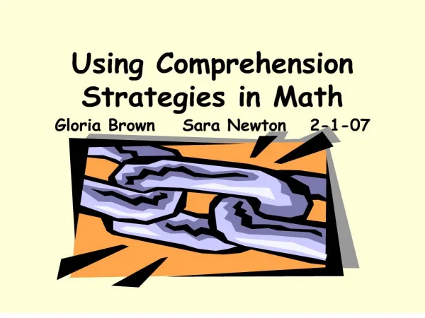 Using Comprehension Strategies in Math Gloria Brown Sara Newton ...