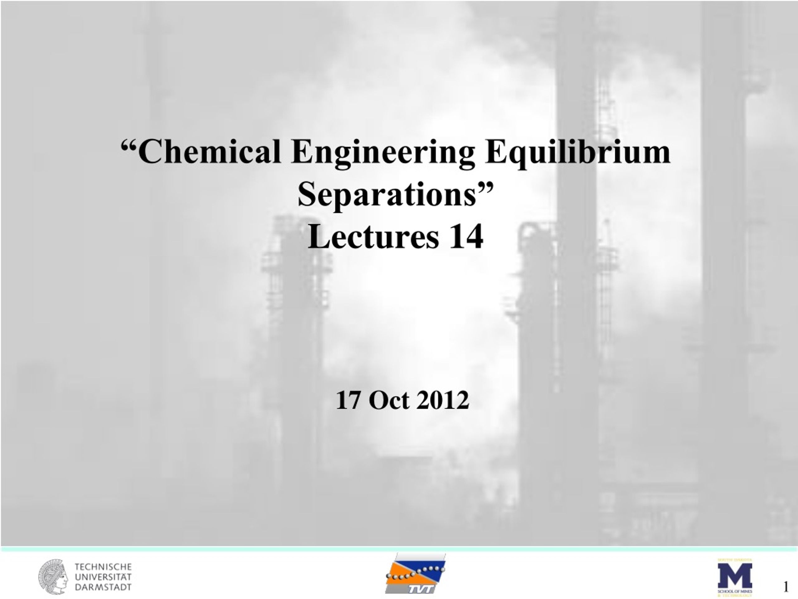 PPT - “Chemical Engineering Equilibrium Separations” Lectures 14 ...
