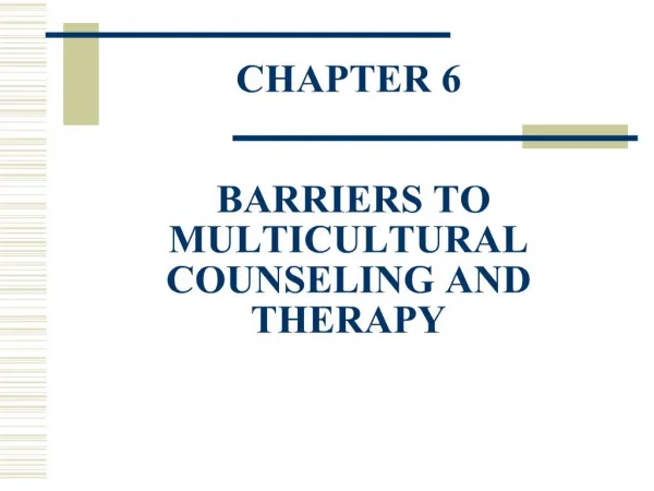 CHAPTER 6 BARRIERS TO MULTICULTURAL COUNSELING AND THERAPY