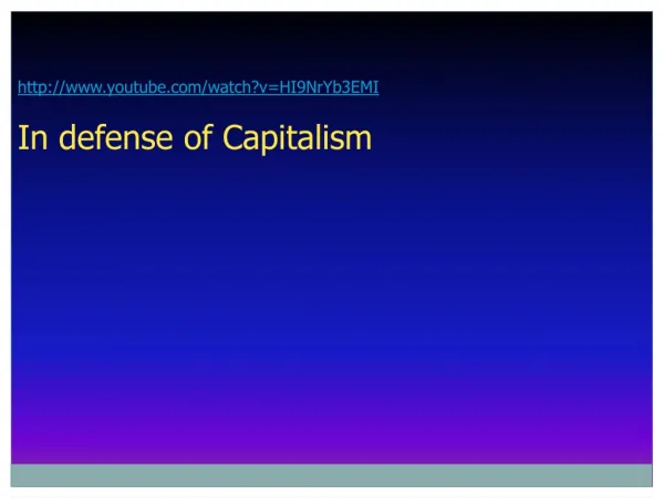 youtube/watch?v=HI9NrYb3EMI In defense of Capitalism