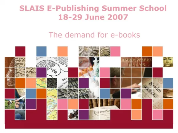SLAIS E-Publishing Summer School 18-29 June 2007 The demand for e-books