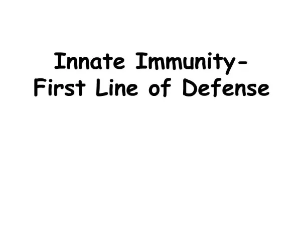 Innate Immunity- First Line of Defense