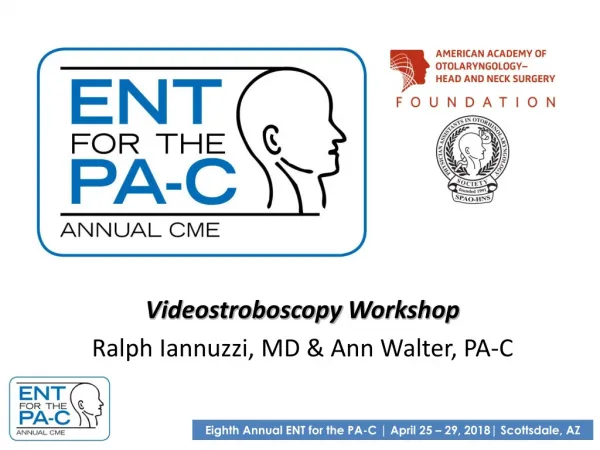 Videostroboscopy Workshop Ralph Iannuzzi , MD &amp; Ann Walter, PA-C