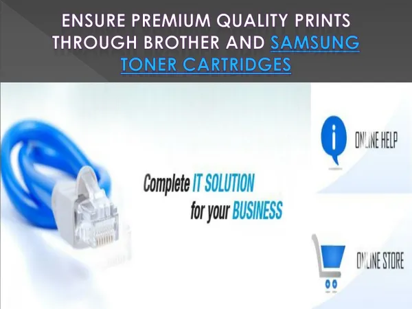 Ensure Premium Quality Prints through Brother and Samsung To