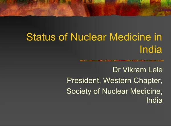 Status of Nuclear Medicine in India