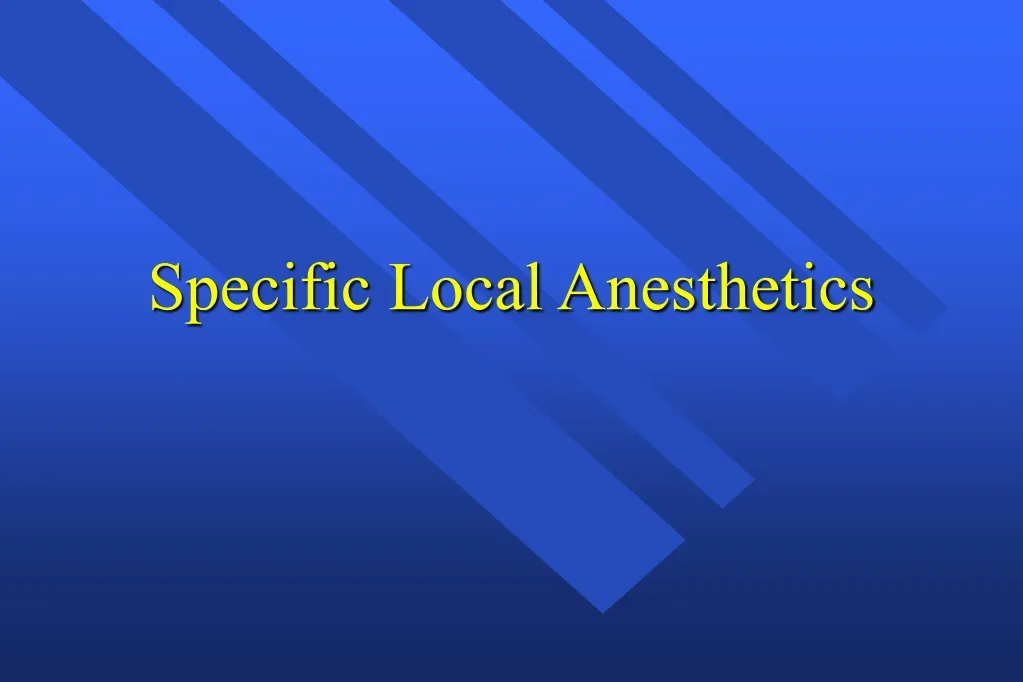 specific local anesthetics