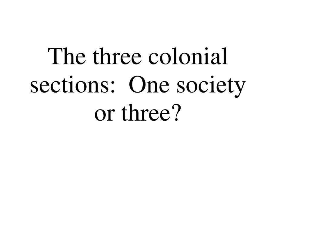 the three colonial sections one society or three
