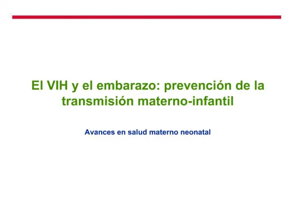 El VIH y el embarazo: prevenci n de la transmisi n materno-infantil