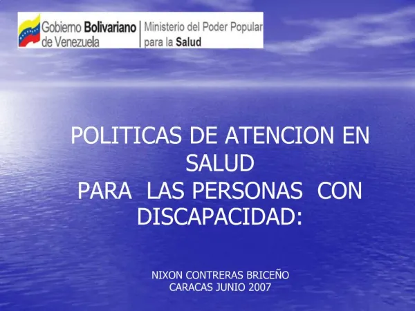 POLITICAS DE ATENCION EN SALUD PARA LAS PERSONAS CON DISCAPACIDAD: NIXON CONTRERAS BRICE O CARACAS JUNIO 2007
