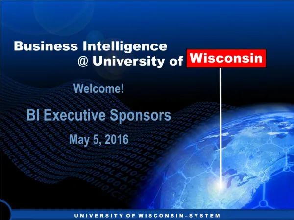 Welcome! BI Executive Sponsors May 5, 2016