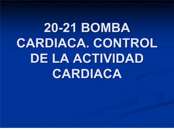 20-21 BOMBA CARDIACA. CONTROL DE LA ACTIVIDAD CARDIACA