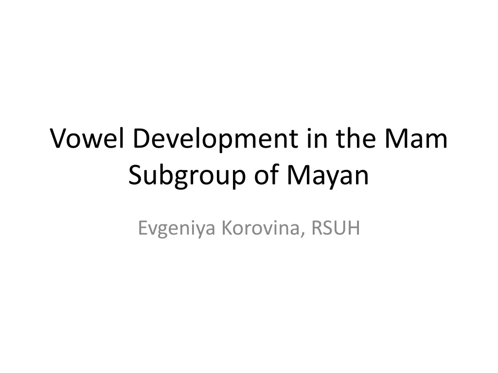 vowel development in the mam subgroup of mayan