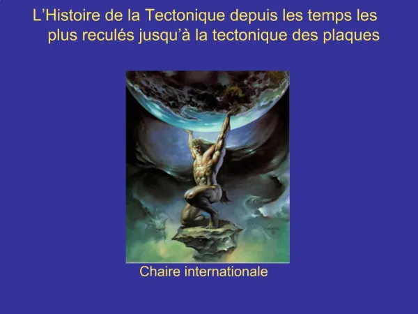 L Histoire de la Tectonique depuis les temps les plus recul s jusqu la tectonique des plaques M. Cel l Seng r Ch