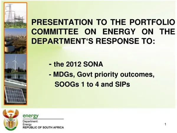 PRESENTATION TO THE PORTFOLIO COMMITTEE ON ENERGY ON THE DEPARTMENT‘S RESPONSE TO: