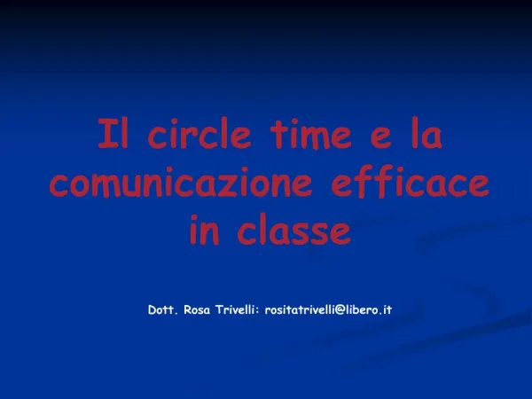 Il circle time e la comunicazione efficace in classe Dott. Rosa Trivelli: rositatrivellilibero.it
