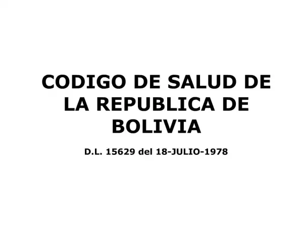 CODIGO DE SALUD DE LA REPUBLICA DE BOLIVIA D.L. 15629 del 18-JULIO-1978