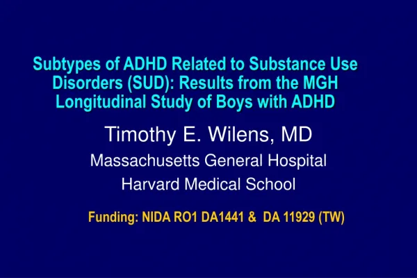 Timothy E. Wilens, MD Massachusetts General Hospital Harvard Medical School