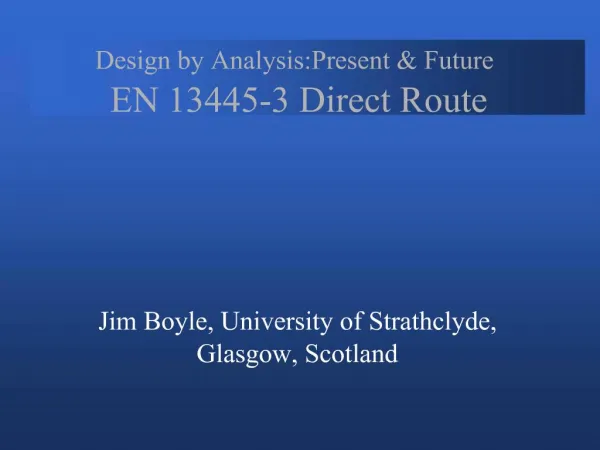 Design by Analysis:Present Future EN 13445-3 Direct Route