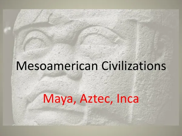 Mesoamerican Civilizations Maya, Aztec, Inca