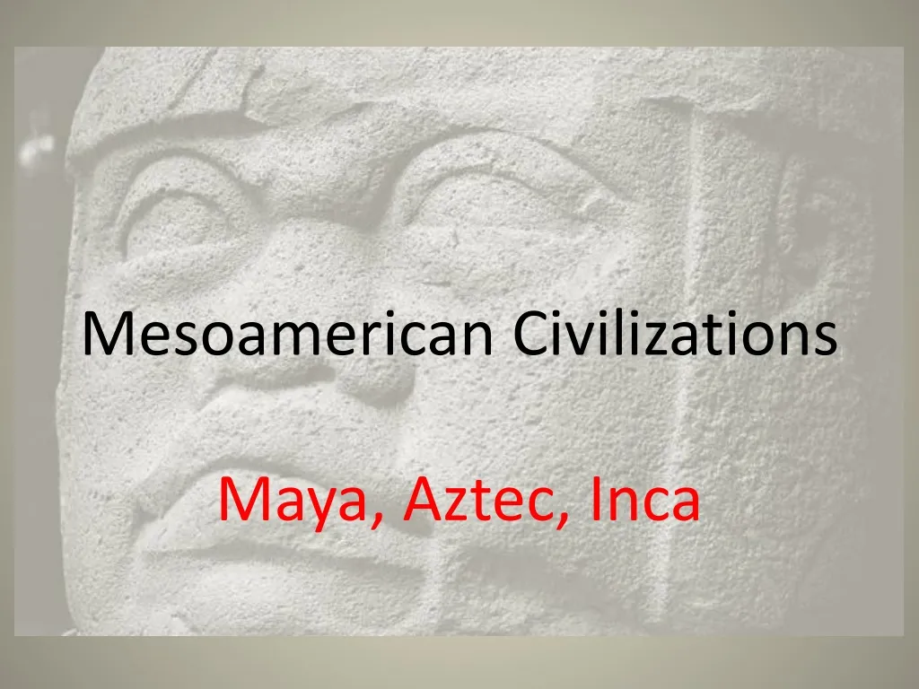 mesoamerican civilizations maya aztec inca