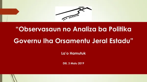 “Observasaun no Analiza ba Politika Governu Iha Orsamentu Jeral Estadu” La’o Hamutuk
