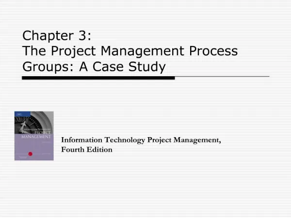 Chapter 3: The Project Management Process Groups: A Case Study