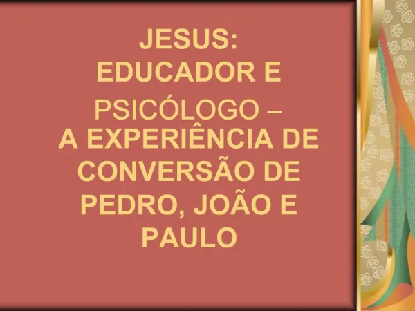 JESUS: EDUCADOR E PSIC LOGO A EXPERI NCIA DE CONVERS O DE PEDRO, JO O E PAULO