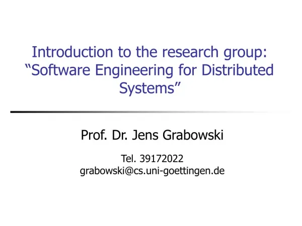 Introduction to the research group: “Software Engineering for Distributed Systems”
