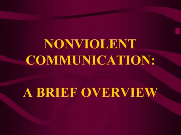 NONVIOLENT COMMUNICATION: A BRIEF OVERVIEW
