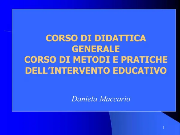 CORSO DI DIDATTICA GENERALE CORSO DI METODI E PRATICHE DELL INTERVENTO EDUCATIVO