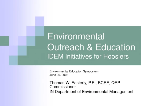Environmental Outreach &amp; Education IDEM Initiatives for Hoosiers