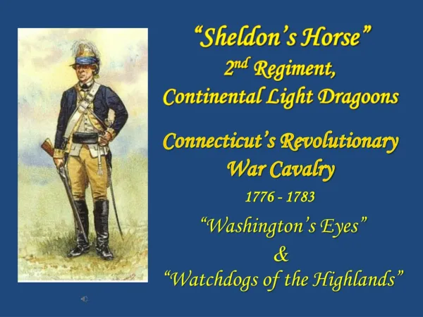 “Sheldon’s Horse” 2 nd Regiment, Continental Light Dragoons