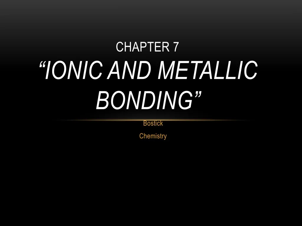 chapter 7 ionic and metallic bonding