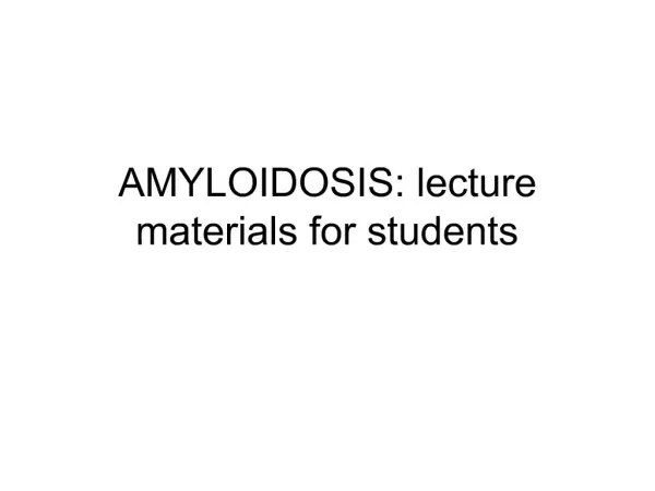 AMYLOIDOSIS: lecture materials for students