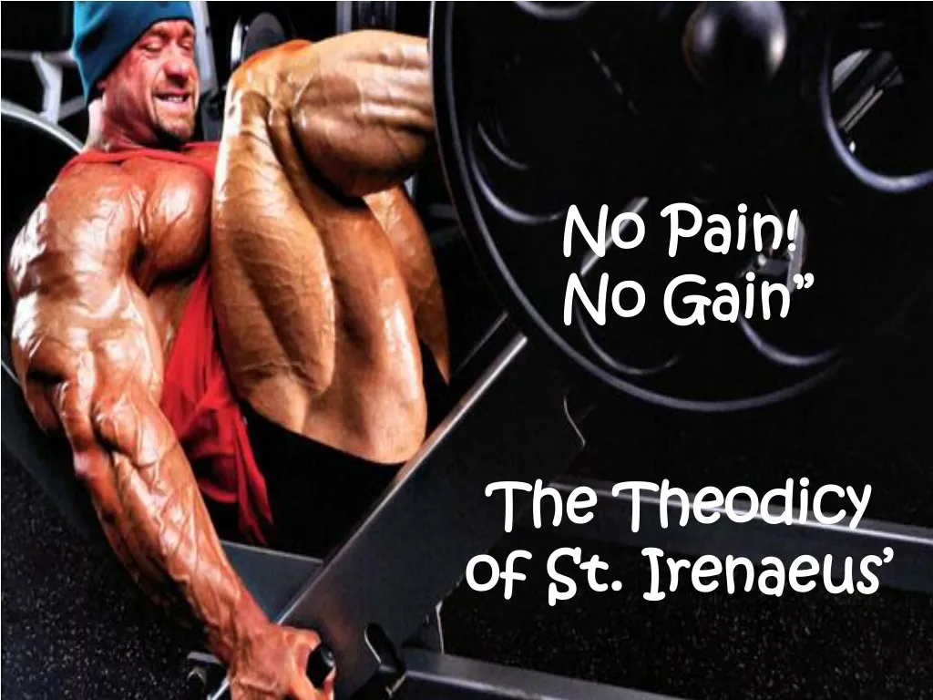no pain no gain the theodicy of st irenaeus