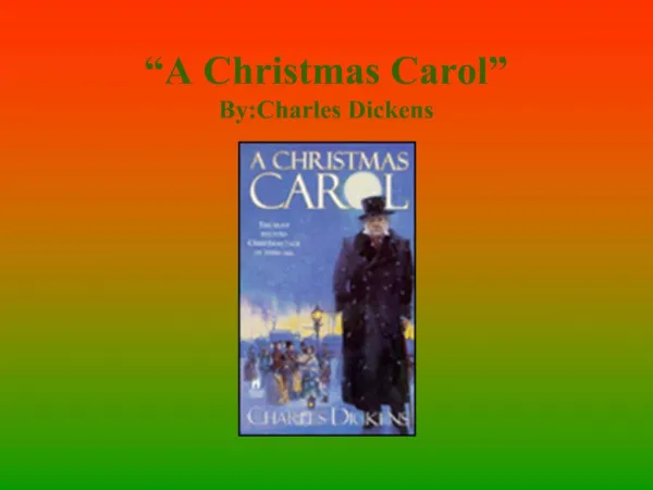 A Christmas Carol By:Charles Dickens