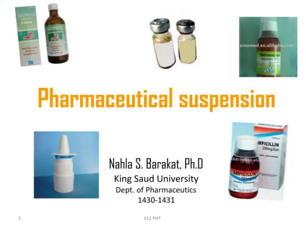 Pharmaceutical suspension Nahla S. Barakat, Ph.D King Saud University Dept. of Pharmaceutics 1430-1431