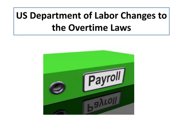 US Department of Labor Changes to the Overtime Laws