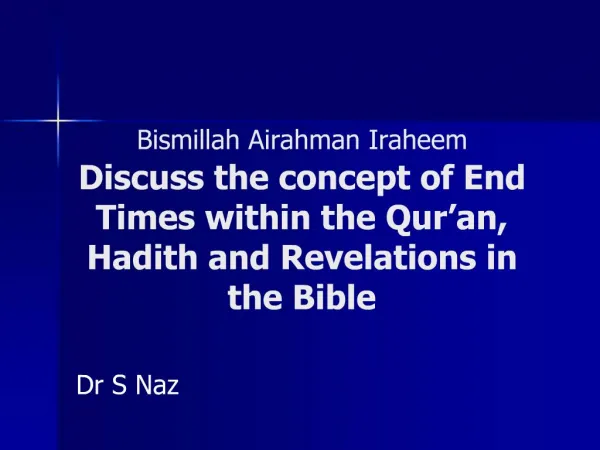 Bismillah Airahman Iraheem Discuss the concept of End Times within the Qur an, Hadith and Revelations in the Bible