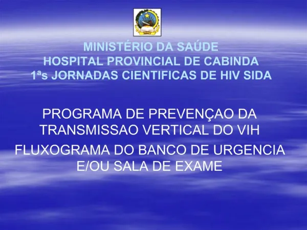 MINIST RIO DA SA DE HOSPITAL PROVINCIAL DE CABINDA 1 s JORNADAS CIENTIFICAS DE HIV SIDA