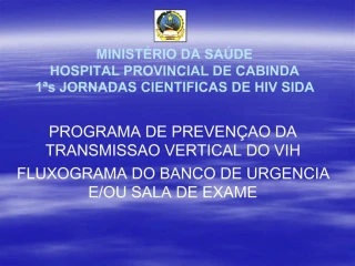 MINIST RIO DA SA DE HOSPITAL PROVINCIAL DE CABINDA 1 s JORNADAS CIENTIFICAS DE HIV SIDA