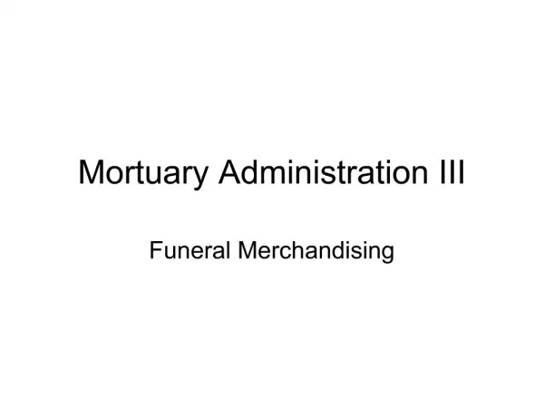 Mortuary Administration III