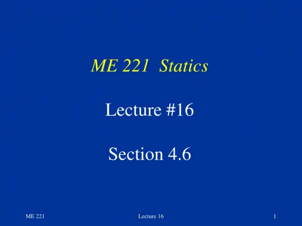 ME 221 Statics Lecture #16 Section 4.6