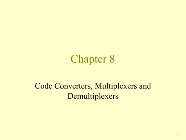 Code Converters, Multiplexers and Demultiplexers