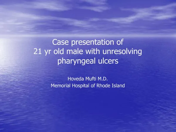 Case presentation of 21 yr old male with unresolving pharyngeal ulcers