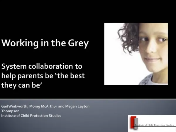 Working in the Grey System collaboration to help parents be the best they can be Gail Winkworth, Morag McArthur an